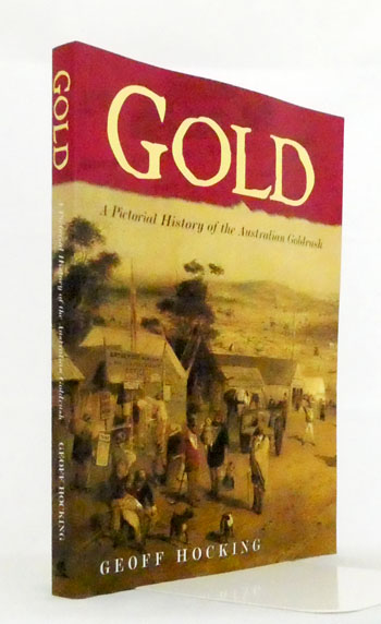 Gold. A Pictorial History of the Australian Goldrush