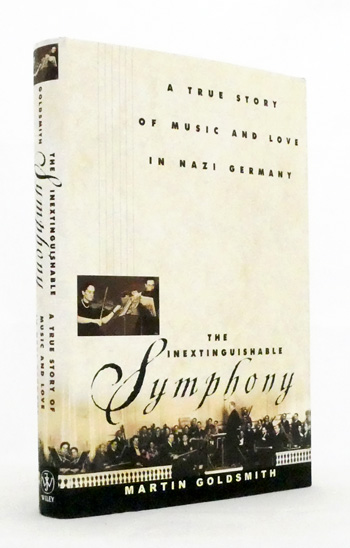 The Inextinguishable Symphony. A True Story of Music and Love in Nazi Germany