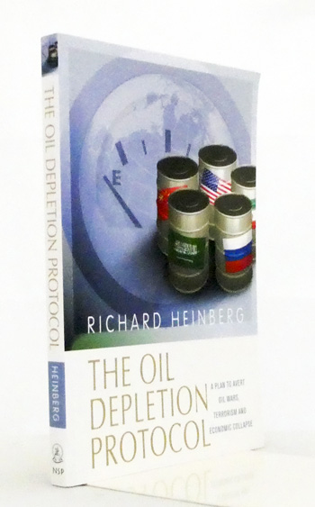 The Oil Depletion Protocol : A Plan to Avert Oil Wars, Terrorism and Economic Collapse