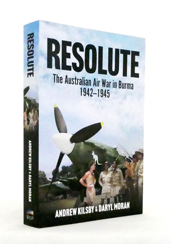 Image for Resolute. The Australian Air War in Burma 1942-1945 Resolute. The Australian Air War in Burma 1942-1945
