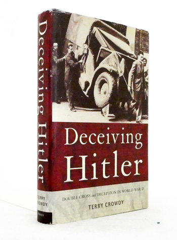 Deceiving Hitler. Double Cross and Deception in World War II