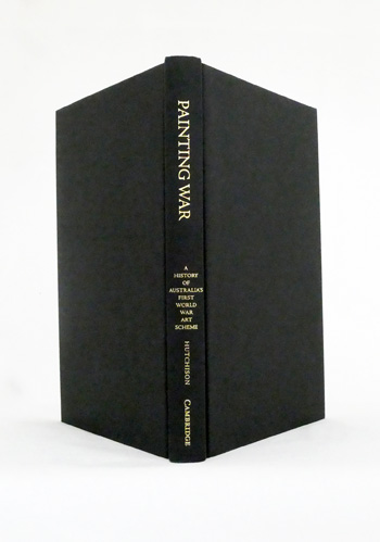 Painting War. A History of Australia's First World War Art Scheme