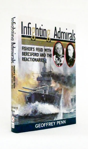 Infighting Admirals. Fisher's Feud with Beresford and the Reactionaries