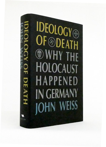 Ideology of Death. Why the Holocaust Happened in Germany