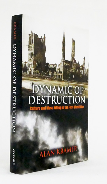 Dynamic of Destruction. Culture and Mass Killing in the First World War