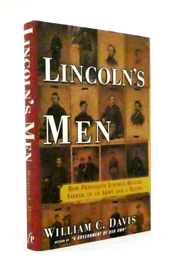 Lincoln's Men. How President Lincoln Became Father to an Army and A Nation