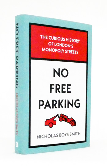 No Free Parking. The Curious History of London's Monopoly Streets