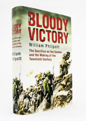 Bloody Victory. The Sacrifice on the Somme and the Making of the Twentieth Century