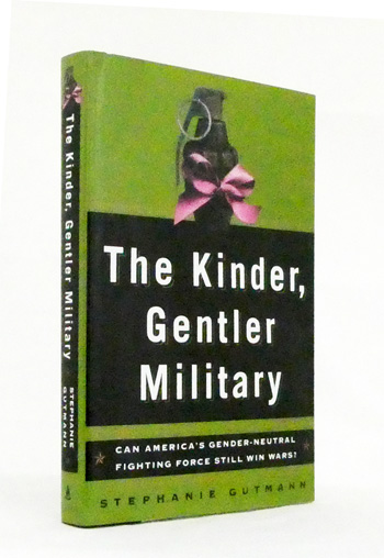 The Kinder, Gentler Military. Can America's gender-neutral fighting force still win wars