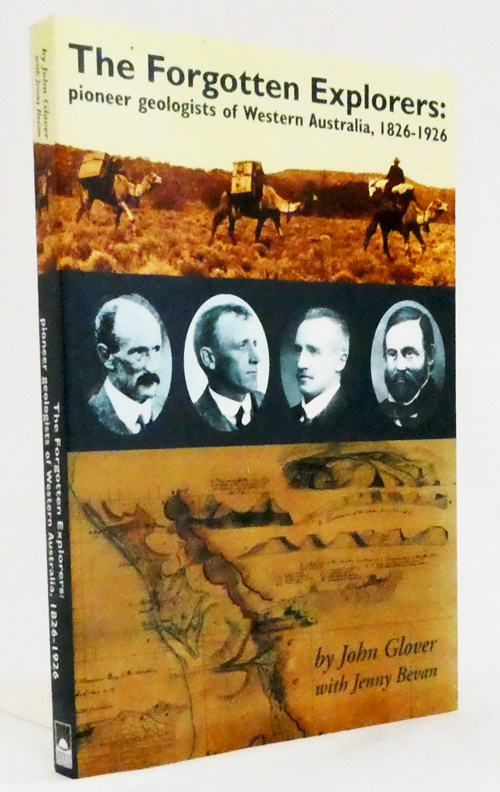 The Forgotten Explorers: Pioneer Geologists of Western Australia, 1826-1926