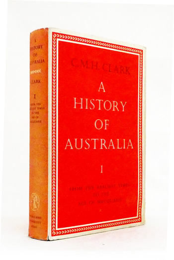 A History of Australia Volume I From the Earliest Times to the Age of Macquarie