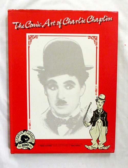 The Comic Art of Charlie Chaplin A Graphic Celebration of Chaplin's Centenary