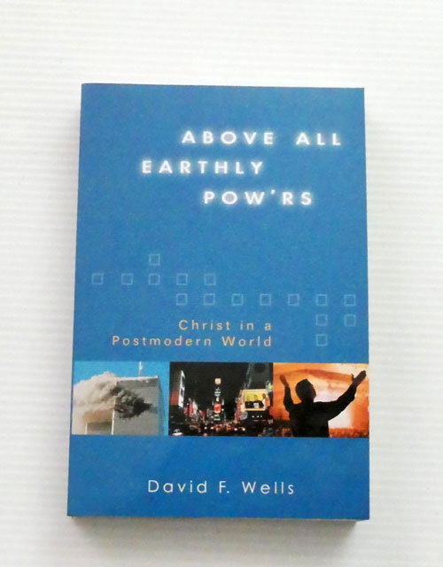 Image for Above All Earthly Pow'rs. Christ in a Postmodern World Above All Earthly Pow'rs. Christ in a Postmodern World