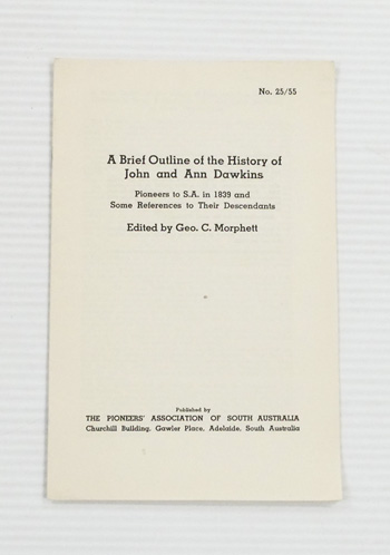 A Brief Outline of the History of John and Ann Dawkins Pioneers to S.A. In 1839 and Some References to Their Descendants