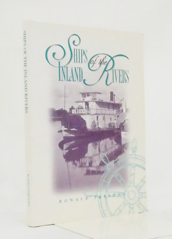 Ships of the Inland Rivers. An Outline History and Details of all Known Paddle Steamers, Barges and other Commercial Vessels trading on the Murray-Darling System
