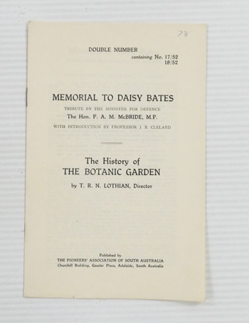 Memorial to Daisy Bates Unveiled North Road Cemetery 27th July 1952 and The History of the Botanic Gardens (Double Number 17/52 & 18/52 The Pioneers' Association of South Australia)
