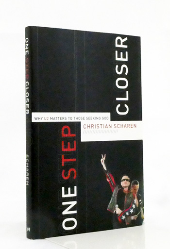 One Step Closer Why U2 Matters to those Seeking God