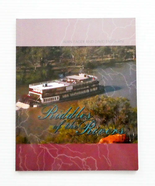 Riddles of the Rivers. Stories about our cultural heritage from the Murray and Darling Rivers, their tributaries and surrounding land