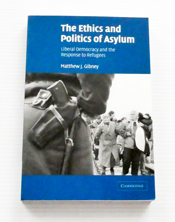 The Ethics and Politics of Asylum. Liberal Democracy and the Response to Refugees