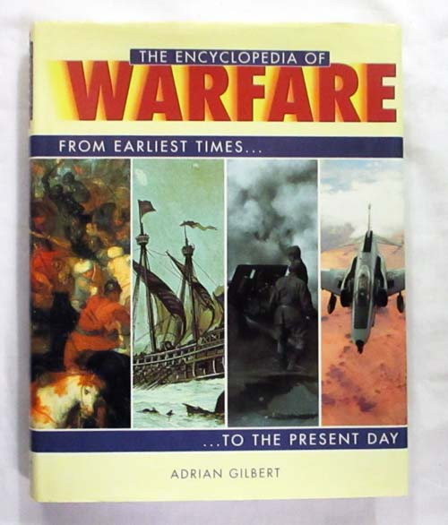 The Encyclopedia of Warfare From Earliest Times to the Present Day
