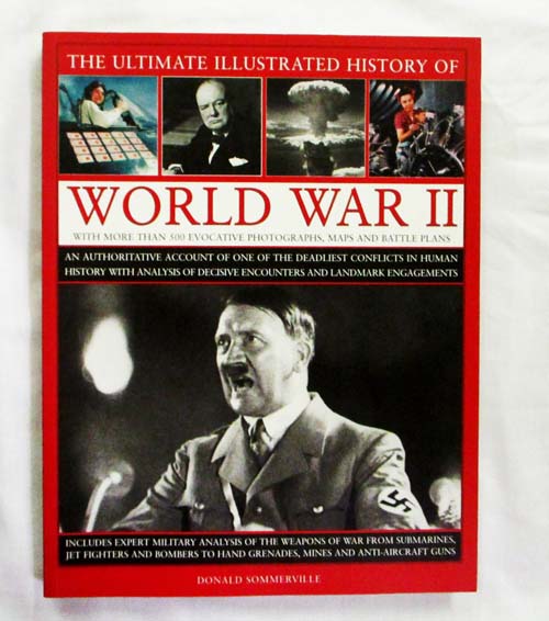 The Ultimate Illustrated History of World War II