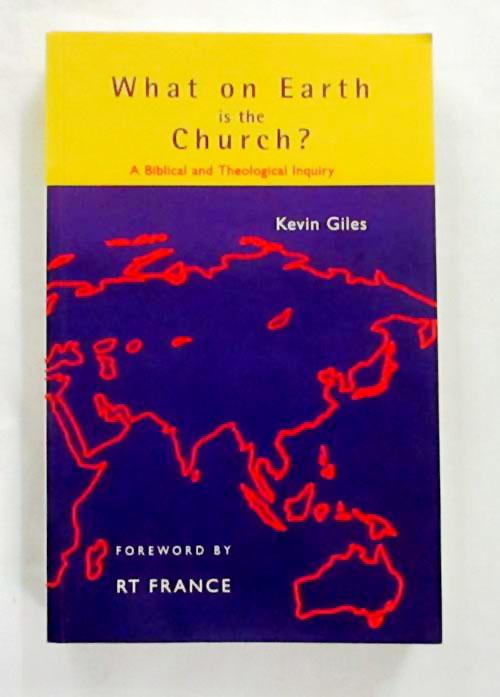 What On Earth Is the Church An Exploration in New Testament Theology (Signed & Inscribed by Author)