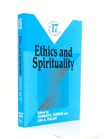 Ethics and Spirituality [Readings in Moral Theology No. 17 ]