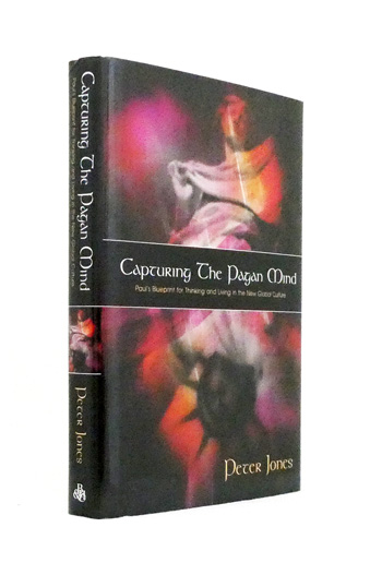 Capturing the Pagan Mind Paul's Blueprint for Thinking and Living in the New Global Culture