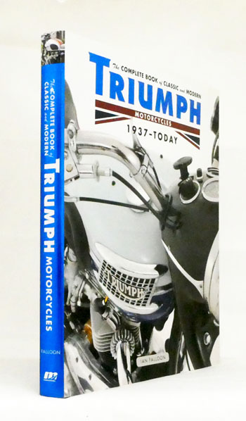 The Complete Book of Classic and Modern Triumph Motorcycles 1937-Today