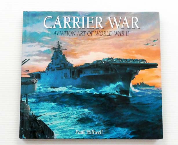 Image for Carrier War. Aviation Art of World War II Carrier War. Aviation Art of World War II