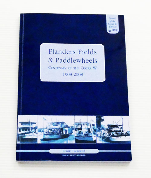 Flanders Fields and Paddlewheels Centenary of the Oscar W 1908 - 2008