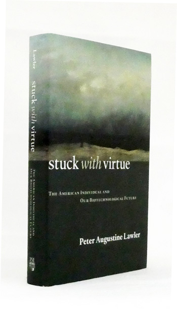 Stuck with Virtue. The American Individual and Our Biotechnological Future