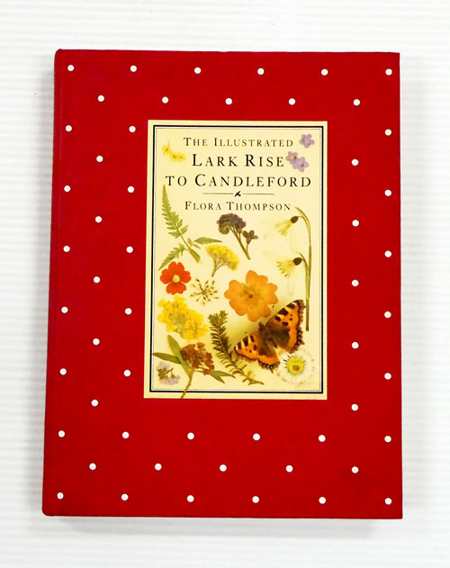The Illustrated Lark Rise to Candleford. A Trilogy