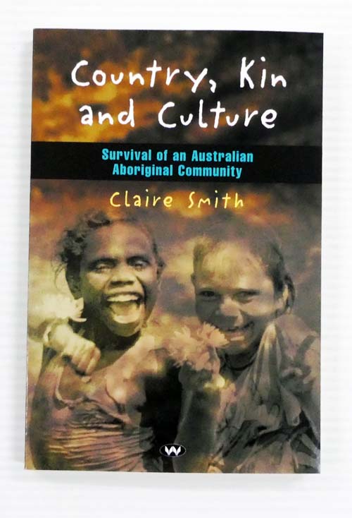 Country, Kin and Culture Survival of an Australian Aboriginal Community