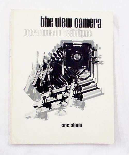 The View Camera : Operations and Techniques