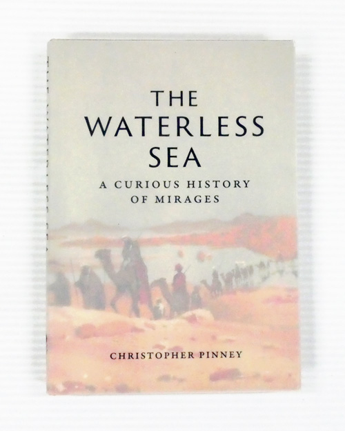 The Waterless Sea. A Curious History of Mirages