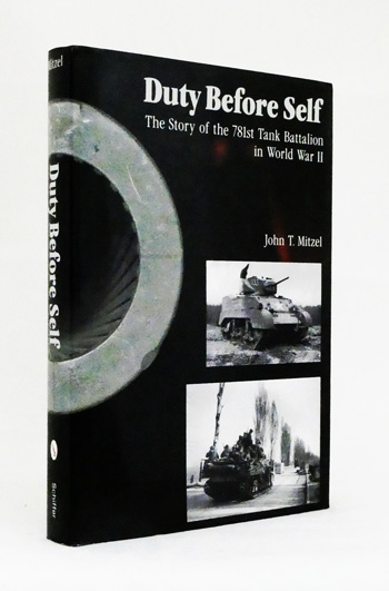Duty Before Self. The Story of the 781st Tank Battalion in World War II