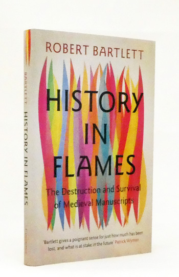 History in Flames. The Destruction and Survival of Medieval Manuscripts