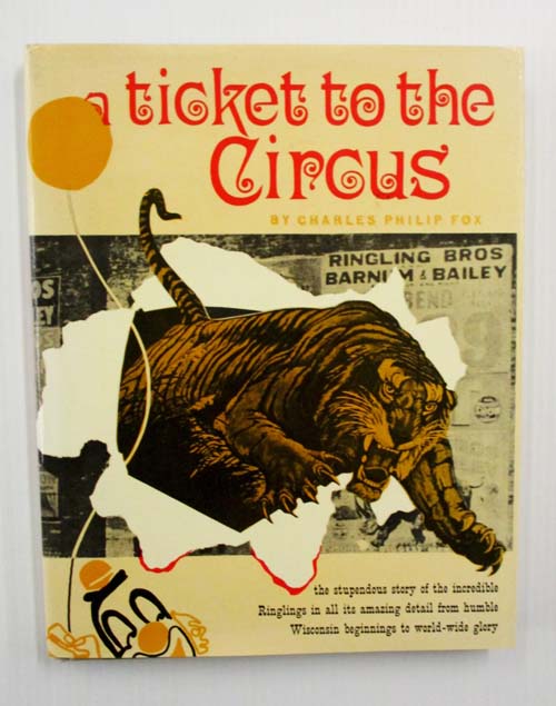 Image for A Ticket to the Circus: A Pictorial History of the Incredible Ringlings A Ticket to the Circus: A Pictorial History of the Incredible Ringlings
