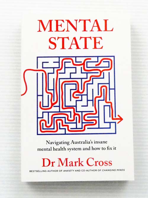 Mental State. Navigating Australia's Insane Mental Health System and How To Fix It
