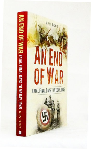 Image for An End of War. Fatal Final Days to VE Day, 1945 An End of War. Fatal Final Days to VE Day, 1945