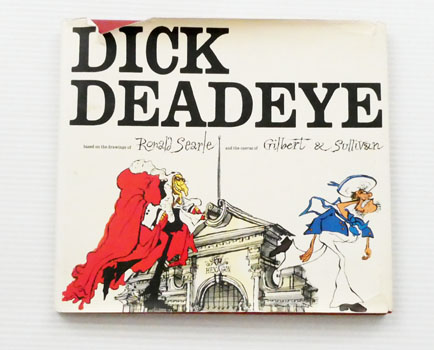 Image for Dick Deadeye based on the drwawings of Ronald Searle and the operas of Gilbert & Sullivan Dick Deadeye based on the drwawings of Ronald Searle and the operas of Gilbert & Sullivan