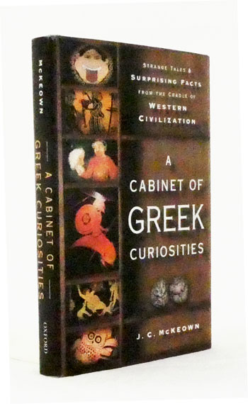 A Cabinet of Greek Curiosities. Strange Tales and Surprising Facts from the Cradle of Western Civilization