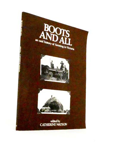 Image for Boots and All. An oral history of farming in Victoria Boots and All. An oral history of farming in Victoria