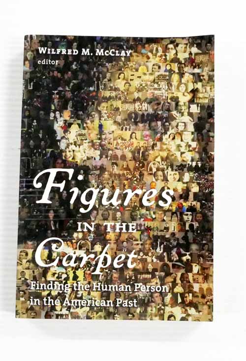 Image for Figures in the Carpet: Finding the Human Person in the American Past Figures in the Carpet: Finding the Human Person in the American Past