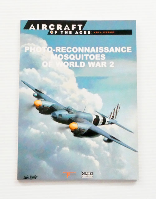 Photo-Reconnaissance Mosquitoes of World War 2 [Aircraft of the Aces Men & Legends No 35]