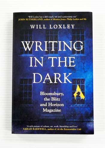 Image for Writing in the Dark. Bloomsbury, the Blitz and Horizon Magazine Writing in the Dark. Bloomsbury, the Blitz and Horizon Magazine