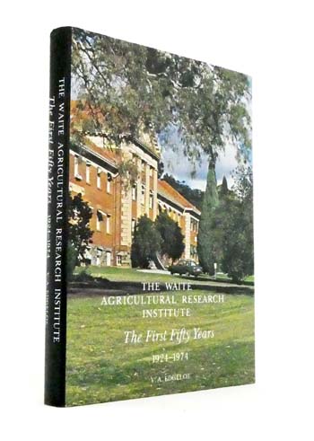 The Waite Agricultural Research Institute The First Fifty Years 1924-1974