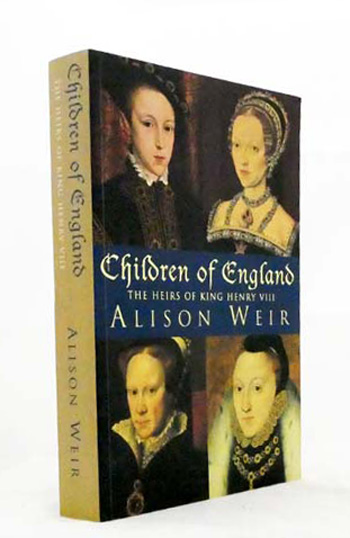 Image for Children of England: The Heirs of King Henry VIII, 1547-1558 Children of England: The Heirs of King Henry VIII, 1547-1558