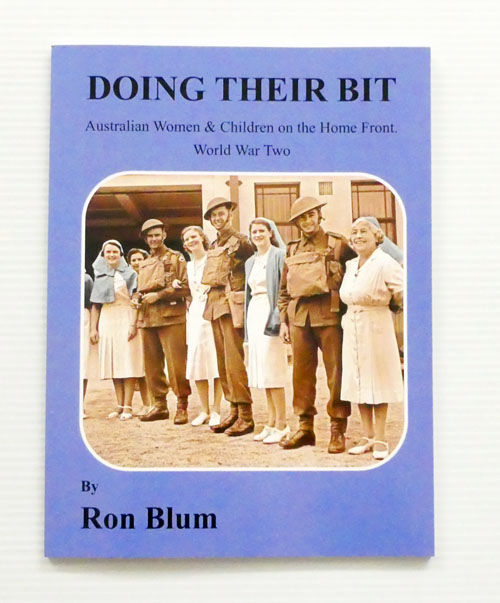 Doing Their Bit. Australian Women & Children on the Home Front. World War Two [Signed]